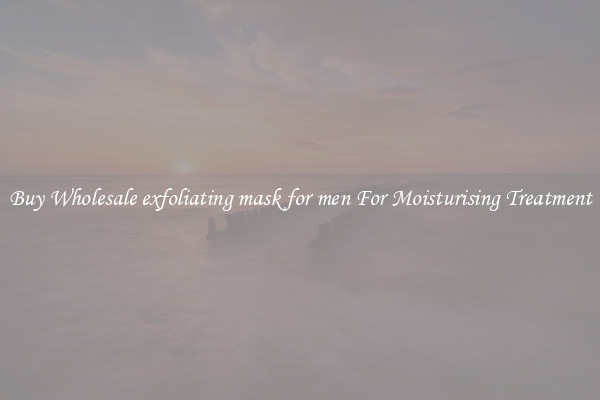 Buy Wholesale exfoliating mask for men For Moisturising Treatment
