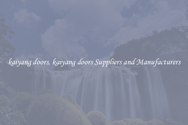 kaiyang doors, kaiyang doors Suppliers and Manufacturers