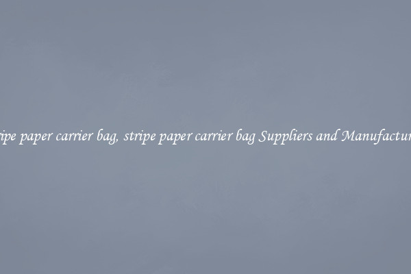 stripe paper carrier bag, stripe paper carrier bag Suppliers and Manufacturers