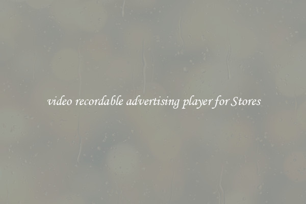 video recordable advertising player for Stores
