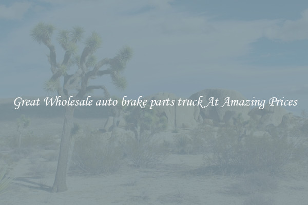 Great Wholesale auto brake parts truck At Amazing Prices