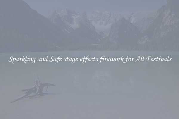 Sparkling and Safe stage effects firework for All Festivals