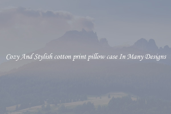 Cozy And Stylish cotton print pillow case In Many Designs