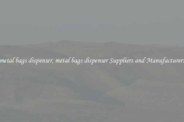 metal bags dispenser, metal bags dispenser Suppliers and Manufacturers