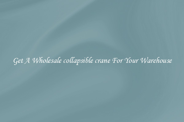 Get A Wholesale collapsible crane For Your Warehouse