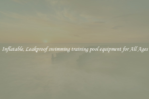 Inflatable, Leakproof swimming training pool equipment for All Ages