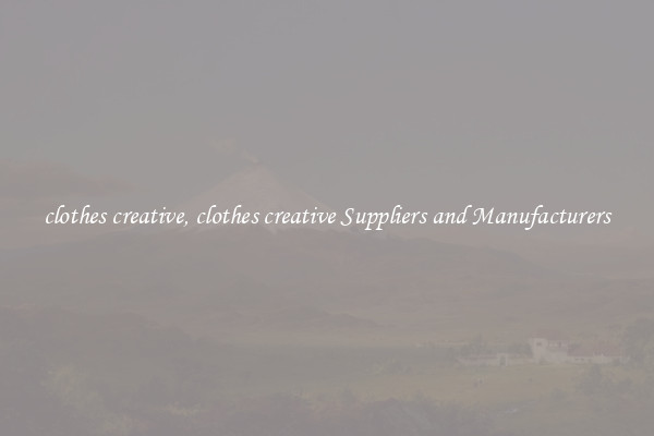 clothes creative, clothes creative Suppliers and Manufacturers