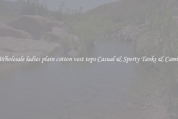 Wholesale ladies plain cotton vest tops Casual & Sporty Tanks & Camis