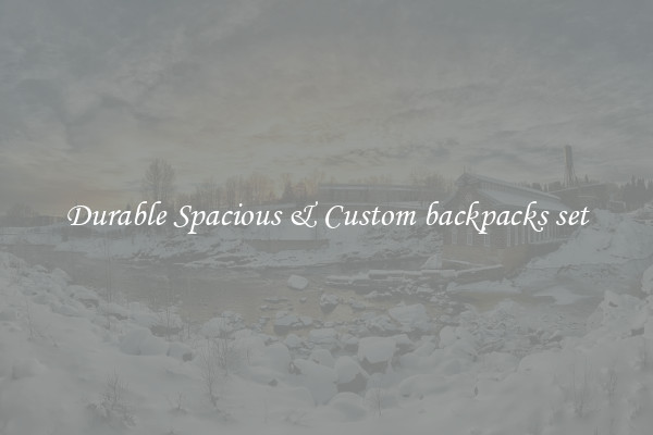Durable Spacious & Custom backpacks set