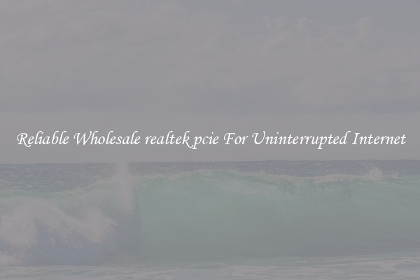 Reliable Wholesale realtek pcie For Uninterrupted Internet