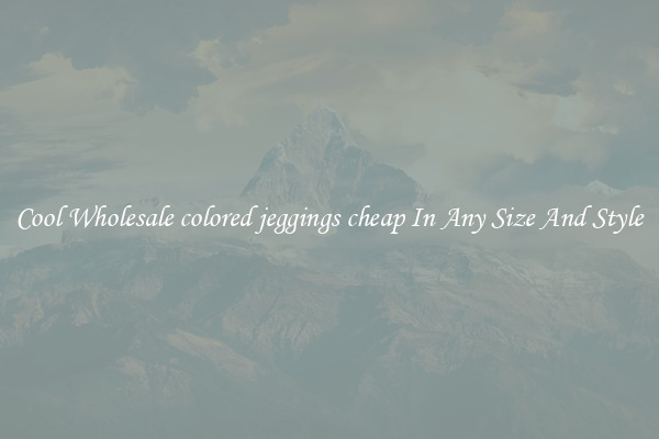 Cool Wholesale colored jeggings cheap In Any Size And Style