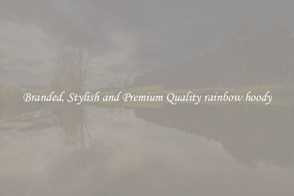 Branded, Stylish and Premium Quality rainbow hoody