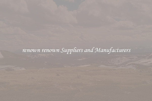 renown renown Suppliers and Manufacturers