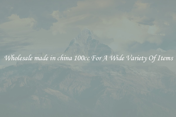Wholesale made in china 100cc For A Wide Variety Of Items