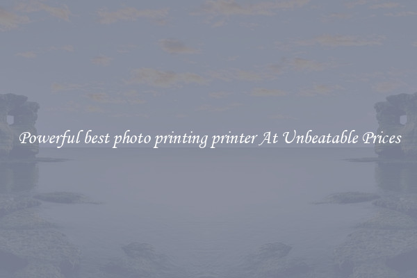 Powerful best photo printing printer At Unbeatable Prices