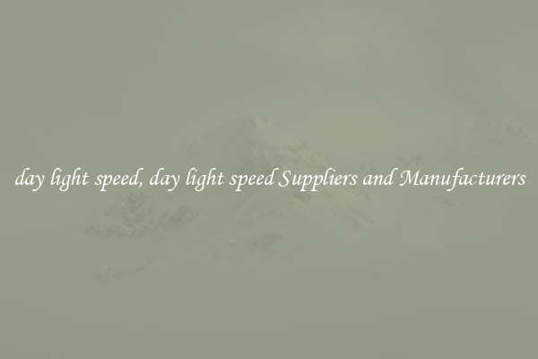 day light speed, day light speed Suppliers and Manufacturers