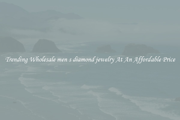 Trending Wholesale men s diamond jewelry At An Affordable Price