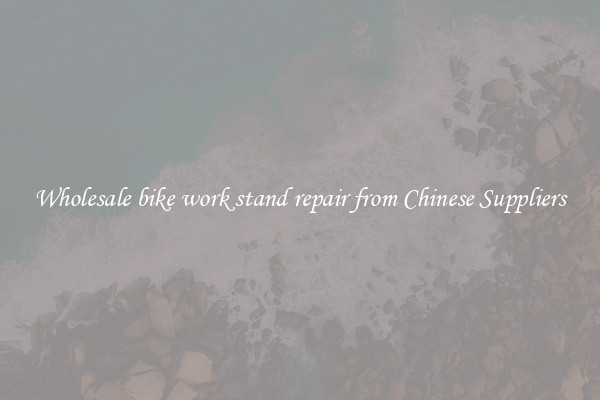 Wholesale bike work stand repair from Chinese Suppliers