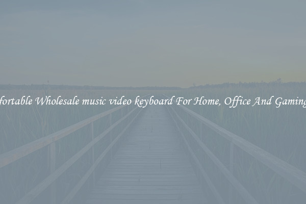Comfortable Wholesale music video keyboard For Home, Office And Gaming Use