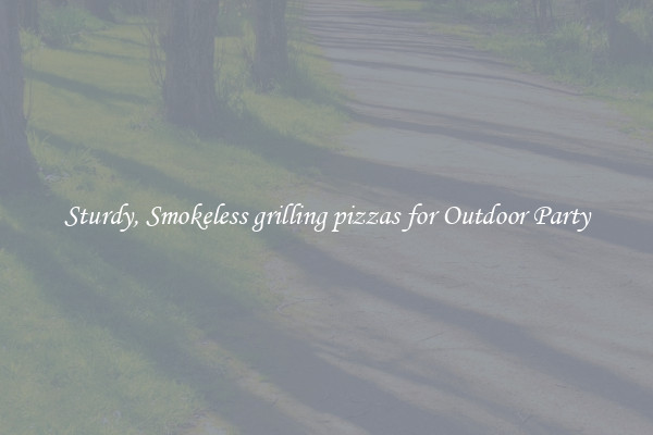 Sturdy, Smokeless grilling pizzas for Outdoor Party