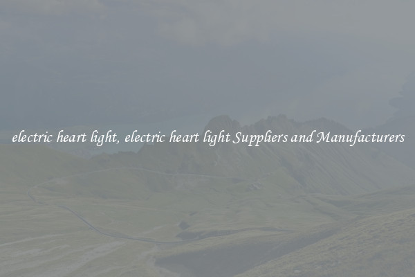 electric heart light, electric heart light Suppliers and Manufacturers