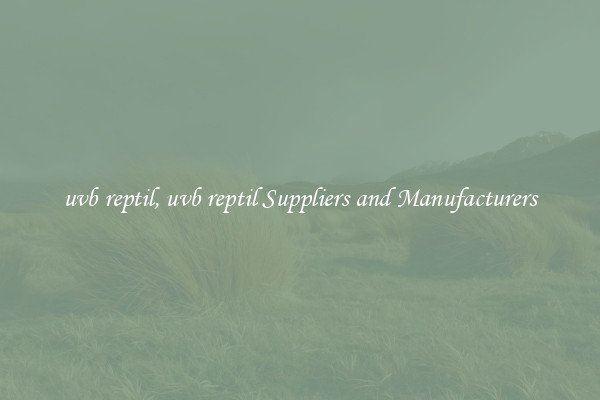 uvb reptil, uvb reptil Suppliers and Manufacturers