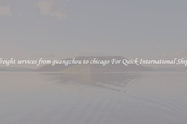 sea freight services from guangzhou to chicago For Quick International Shipping