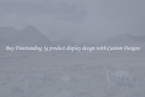 Buy Freestanding 3g product display design with Custom Designs