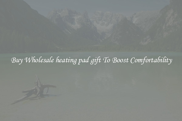 Buy Wholesale heating pad gift To Boost Comfortability