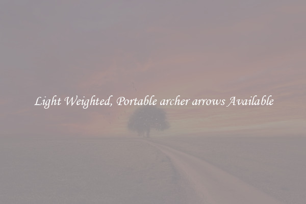 Light Weighted, Portable archer arrows Available