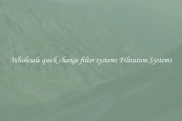 Wholesale quick change filter systems Filtration Systems