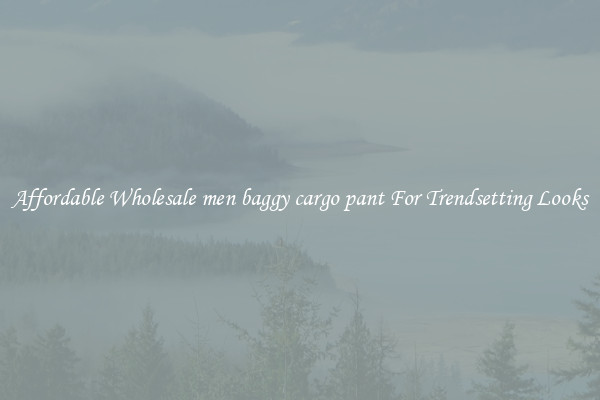 Affordable Wholesale men baggy cargo pant For Trendsetting Looks