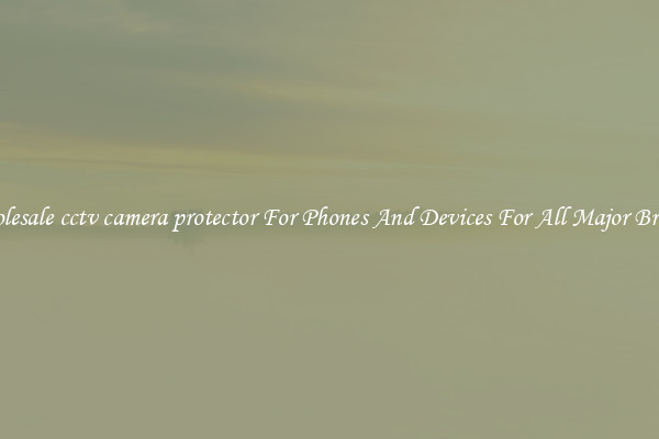 Wholesale cctv camera protector For Phones And Devices For All Major Brands