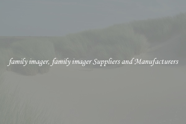family imager, family imager Suppliers and Manufacturers