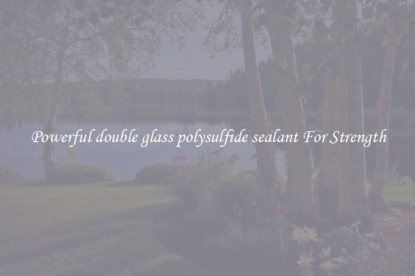 Powerful double glass polysulfide sealant For Strength