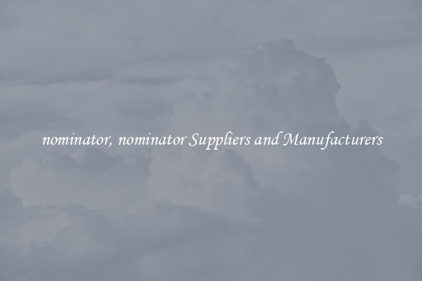 nominator, nominator Suppliers and Manufacturers