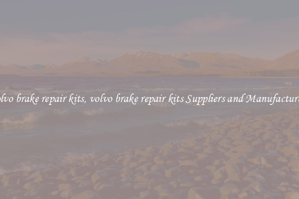 volvo brake repair kits, volvo brake repair kits Suppliers and Manufacturers