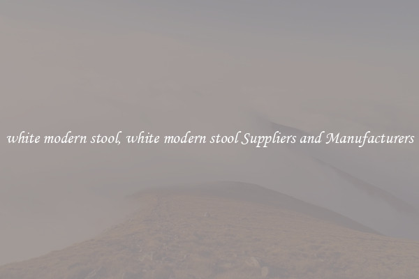 white modern stool, white modern stool Suppliers and Manufacturers