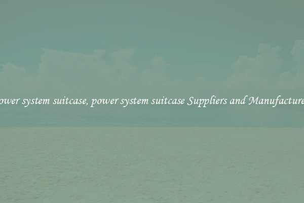 power system suitcase, power system suitcase Suppliers and Manufacturers